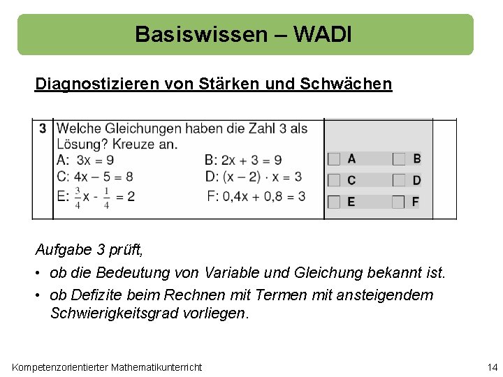 Basiswissen – WADI Diagnostizieren von Stärken und Schwächen Aufgabe 3 prüft, • ob die