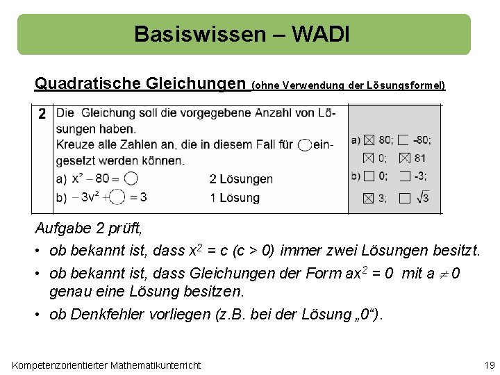 Basiswissen – WADI Quadratische Gleichungen (ohne Verwendung der Lösungsformel) Aufgabe 2 prüft, • ob