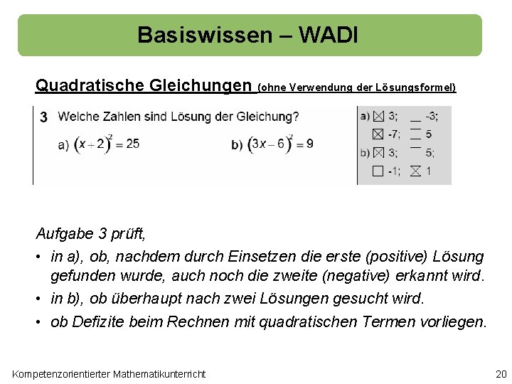 Basiswissen – WADI Quadratische Gleichungen (ohne Verwendung der Lösungsformel) Aufgabe 3 prüft, • in