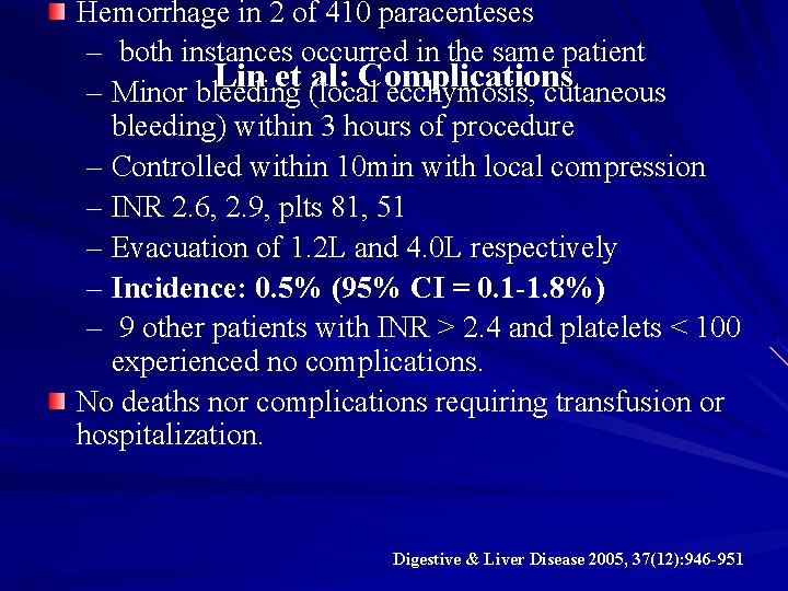 Hemorrhage in 2 of 410 paracenteses – both instances occurred in the same patient