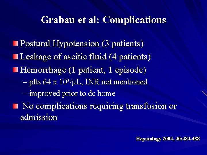 Grabau et al: Complications Postural Hypotension (3 patients) Leakage of ascitic fluid (4 patients)