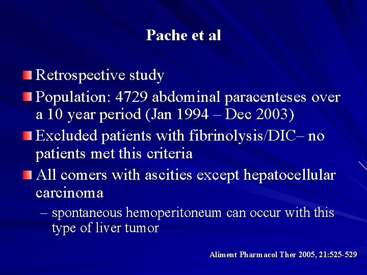 Pache et al Retrospective study Population: 4729 abdominal paracenteses over a 10 year period