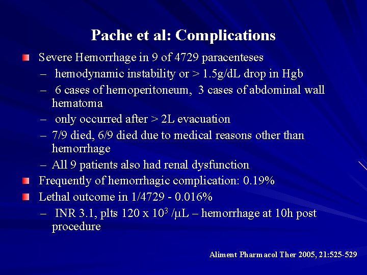 Pache et al: Complications Severe Hemorrhage in 9 of 4729 paracenteses – hemodynamic instability