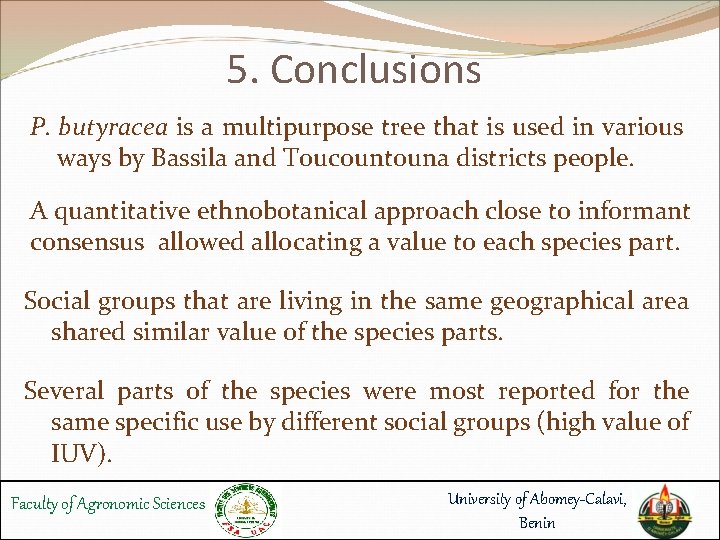 5. Conclusions P. butyracea is a multipurpose tree that is used in various ways