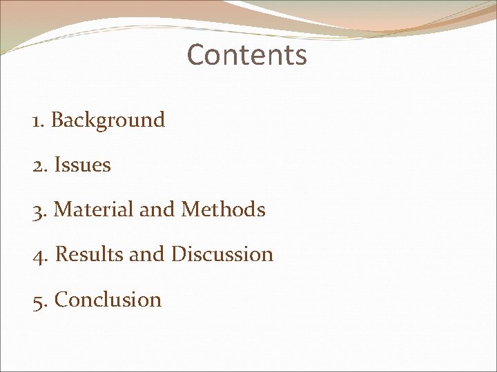 Contents 1. Background 2. Issues 3. Material and Methods 4. Results and Discussion 5.
