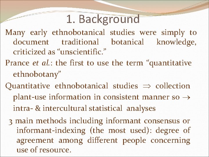 1. Background Many early ethnobotanical studies were simply to document traditional botanical knowledge, criticized