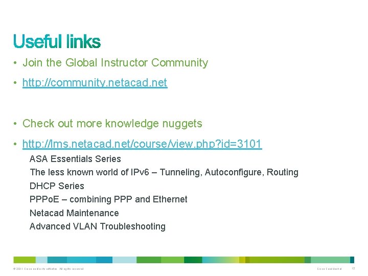  • Join the Global Instructor Community • http: //community. netacad. net • Check