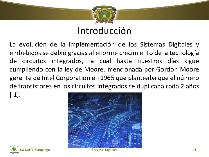 Introducción La evolución de la implementación de los Sistemas Digitales y embebidos se debió