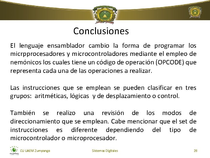 Conclusiones El lenguaje ensamblador cambio la forma de programar los micrpprocesadores y microcontroladores mediante