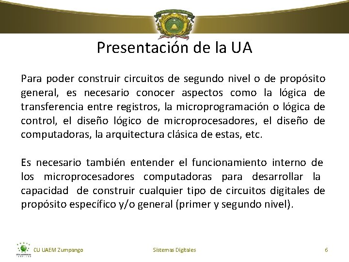 Presentación de la UA Para poder construir circuitos de segundo nivel o de propósito