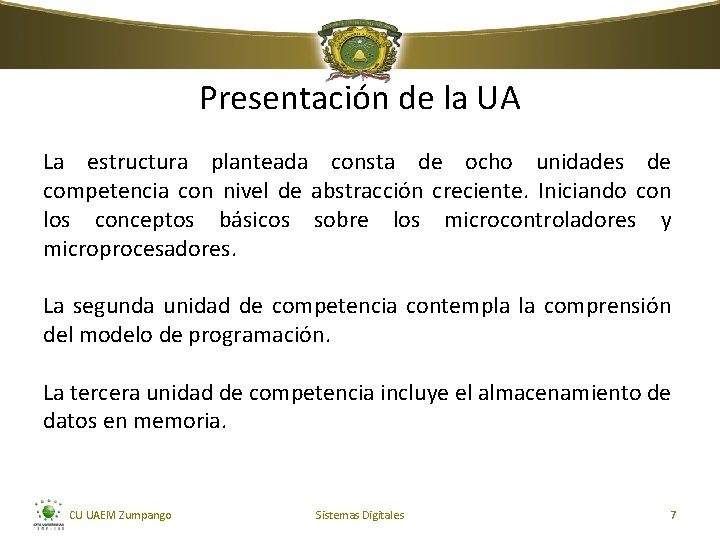 Presentación de la UA La estructura planteada consta de ocho unidades de competencia con