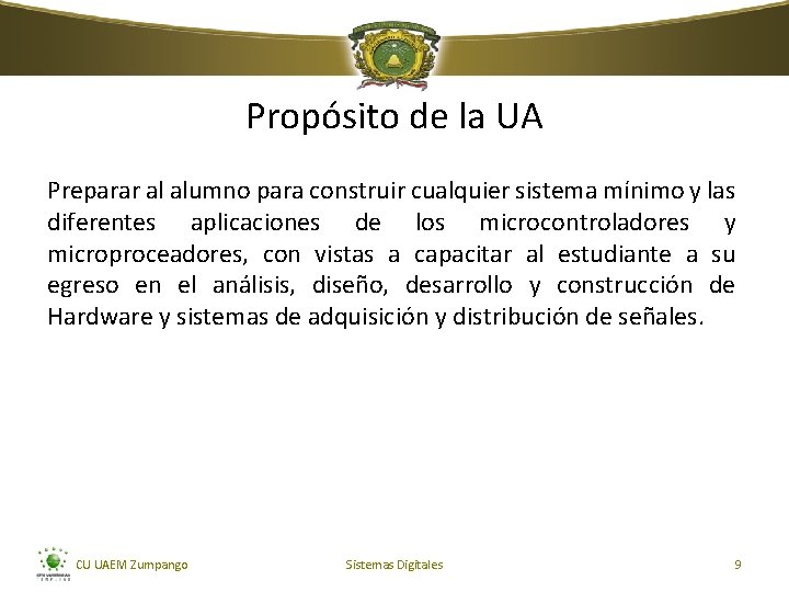 Propósito de la UA Preparar al alumno para construir cualquier sistema mínimo y las