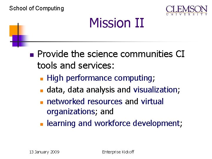 School of Computing Mission II n Provide the science communities CI tools and services: School of Computing Mission II n Provide the science communities CI tools and services: