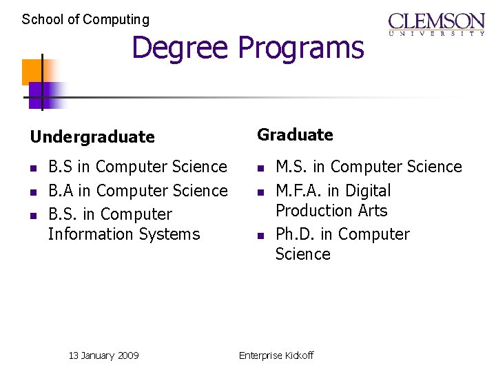 School of Computing Degree Programs Undergraduate n n n B. S in Computer Science School of Computing Degree Programs Undergraduate n n n B. S in Computer Science