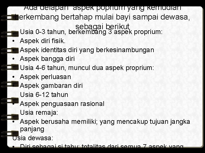 Ada delapan aspek poprium yang kemudian berkembang bertahap mulai bayi sampai dewasa, sebagai berikut