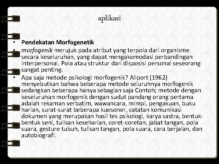 aplikasi • Pendekatan Morfogenetik • morfogenik merujuk pada atribut yang terpola dari organisme secara