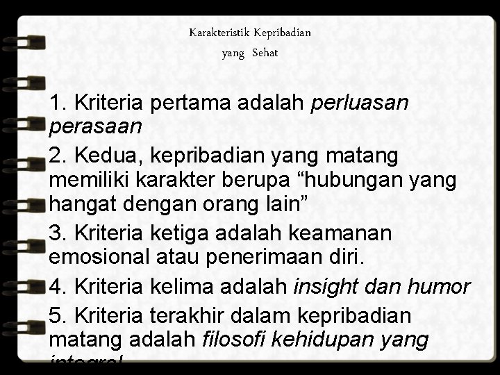 Karakteristik Kepribadian yang Sehat 1. Kriteria pertama adalah perluasan perasaan 2. Kedua, kepribadian yang