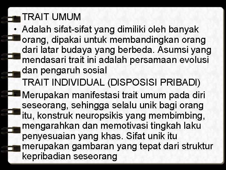  • TRAIT UMUM • Adalah sifat-sifat yang dimiliki oleh banyak orang, dipakai untuk