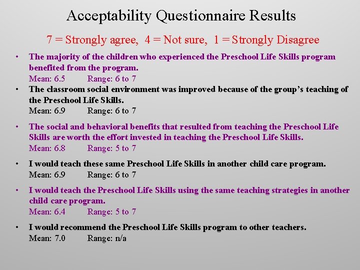 Acceptability Questionnaire Results 7 = Strongly agree, 4 = Not sure, 1 = Strongly