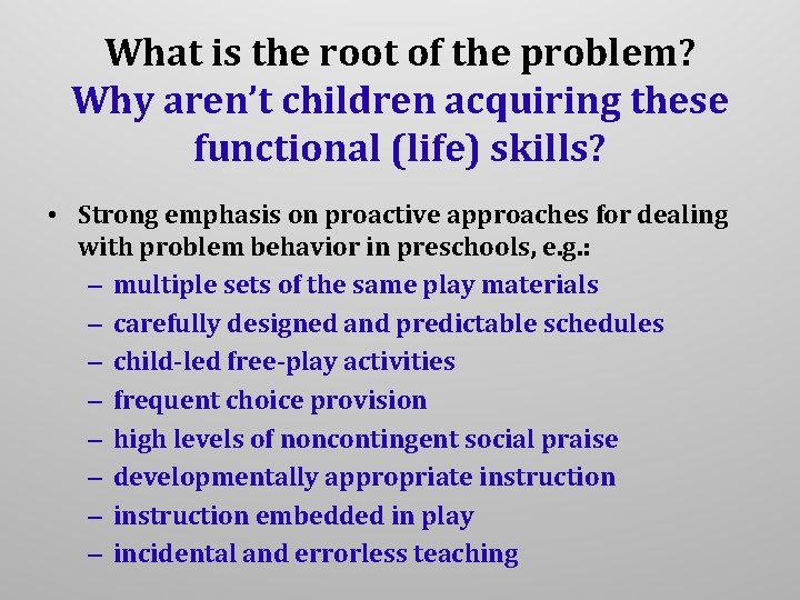 What is the root of the problem? Why aren’t children acquiring these functional (life)