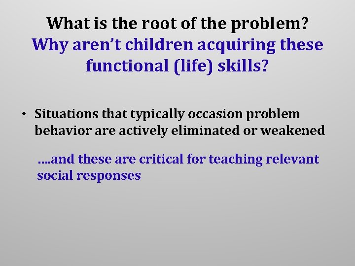 What is the root of the problem? Why aren’t children acquiring these functional (life)