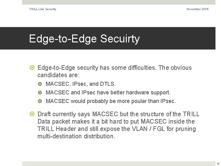 TRILL Link Security November 2015 Edge-to-Edge Secuirty Edge-to-Edge security has some difficulties. The obvious