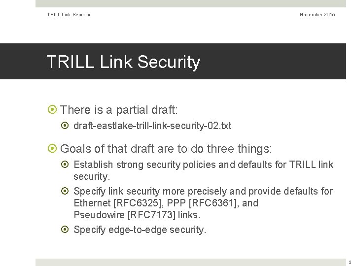 TRILL Link Security November 2015 TRILL Link Security There is a partial draft: draft-eastlake-trill-link-security-02.