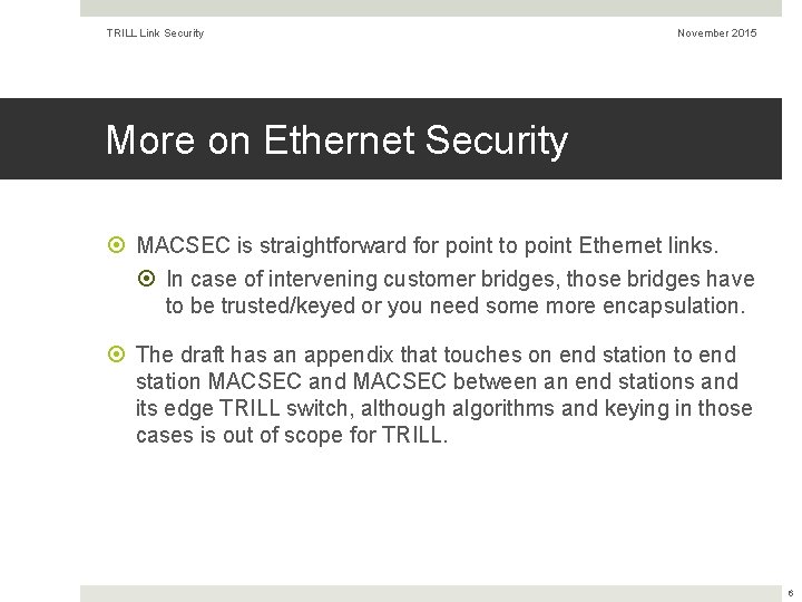 TRILL Link Security November 2015 More on Ethernet Security MACSEC is straightforward for point