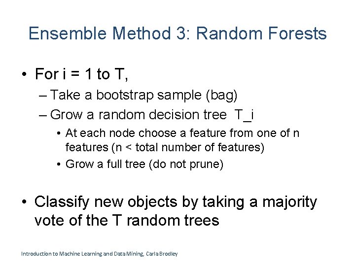 Ensemble Method 3: Random Forests • For i = 1 to T, – Take Ensemble Method 3: Random Forests • For i = 1 to T, – Take