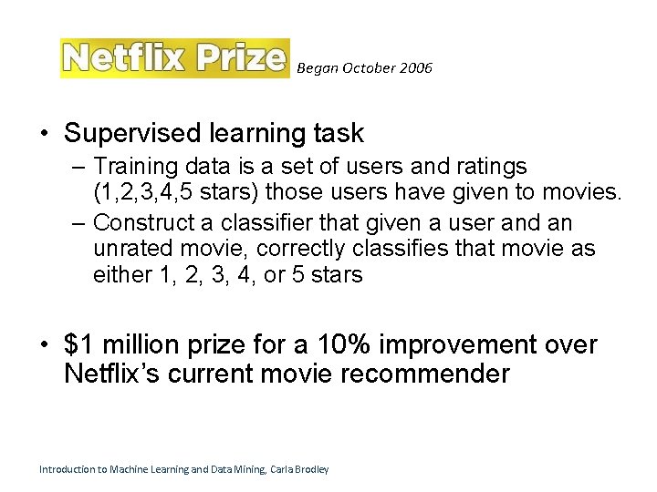 Began October 2006 • Supervised learning task – Training data is a set of Began October 2006 • Supervised learning task – Training data is a set of