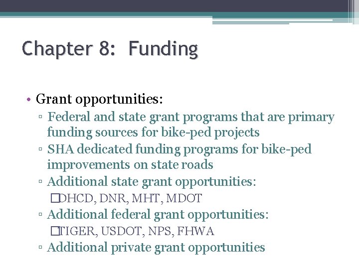 Chapter 8: Funding • Grant opportunities: ▫ Federal and state grant programs that are