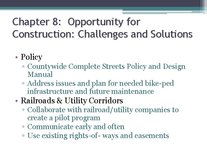 Chapter 8: Opportunity for Construction: Challenges and Solutions • Policy ▫ Countywide Complete Streets