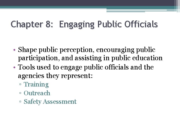 Chapter 8: Engaging Public Officials • Shape public perception, encouraging public participation, and assisting