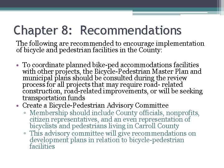 Chapter 8: Recommendations The following are recommended to encourage implementation of bicycle and pedestrian