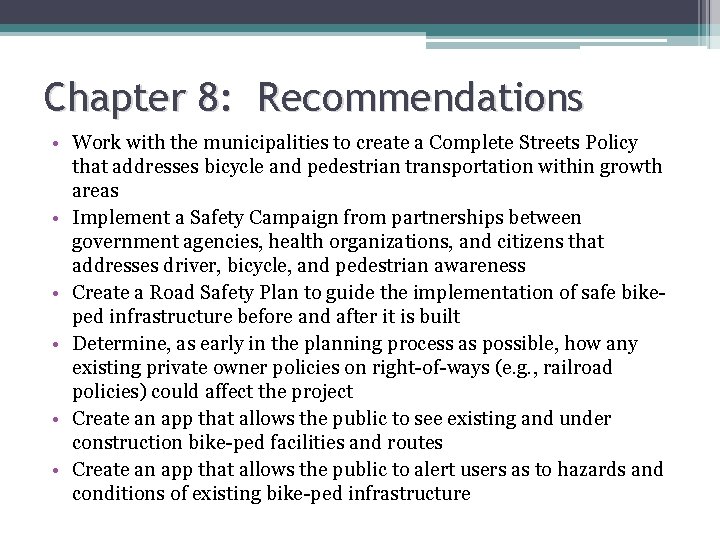 Chapter 8: Recommendations • Work with the municipalities to create a Complete Streets Policy