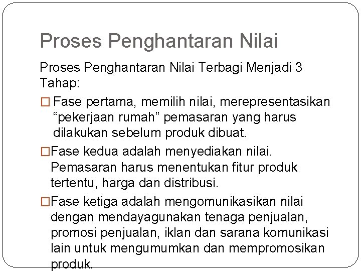 Proses Penghantaran Nilai Terbagi Menjadi 3 Tahap: � Fase pertama, memilih nilai, merepresentasikan “pekerjaan