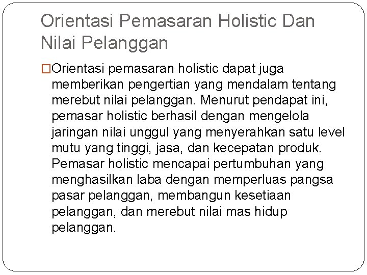 Orientasi Pemasaran Holistic Dan Nilai Pelanggan �Orientasi pemasaran holistic dapat juga memberikan pengertian yang