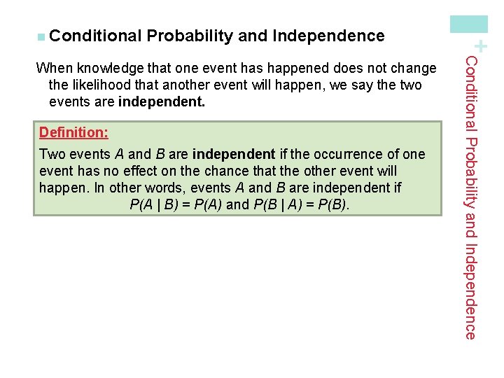 Probability and Independence Definition: Two events A and B are independent if the occurrence