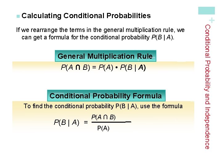 Conditional Probabilities General Multiplication Rule P(A ∩ B) = P(A) • P(B | A)