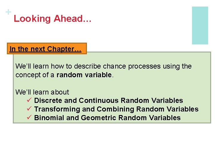 + Looking Ahead… In the next Chapter… We’ll learn how to describe chance processes