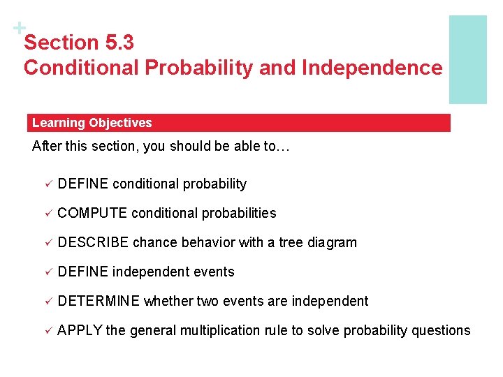 +Section 5. 3 Conditional Probability and Independence Learning Objectives After this section, you should