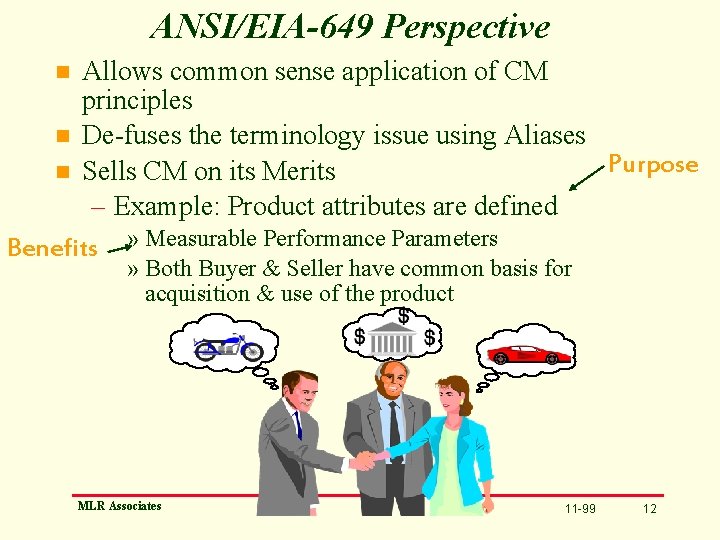 ANSI/EIA-649 Perspective Allows common sense application of CM principles n De-fuses the terminology issue
