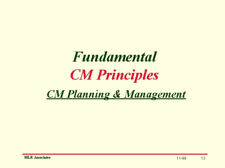 Fundamental CM Principles CM Planning & Management MLR Associates 11 -99 13 