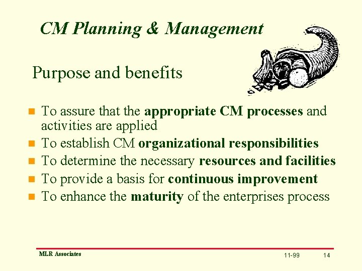 CM Planning & Management Purpose and benefits n n n To assure that the