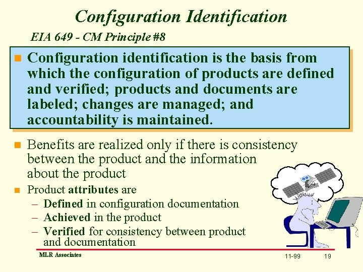 Configuration Identification EIA 649 - CM Principle #8 n Configuration identification is the basis