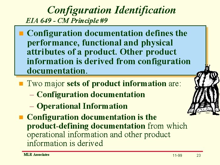 Configuration Identification EIA 649 - CM Principle #9 n Configuration documentation defines the performance,