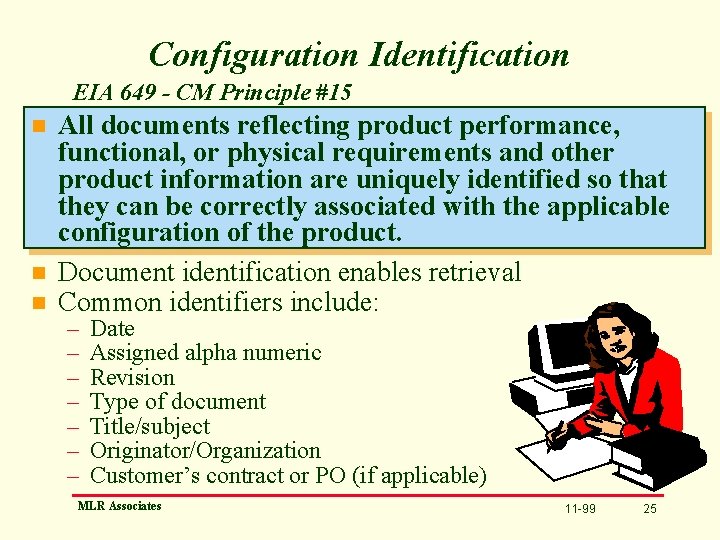 Configuration Identification EIA 649 - CM Principle #15 n n n All documents reflecting
