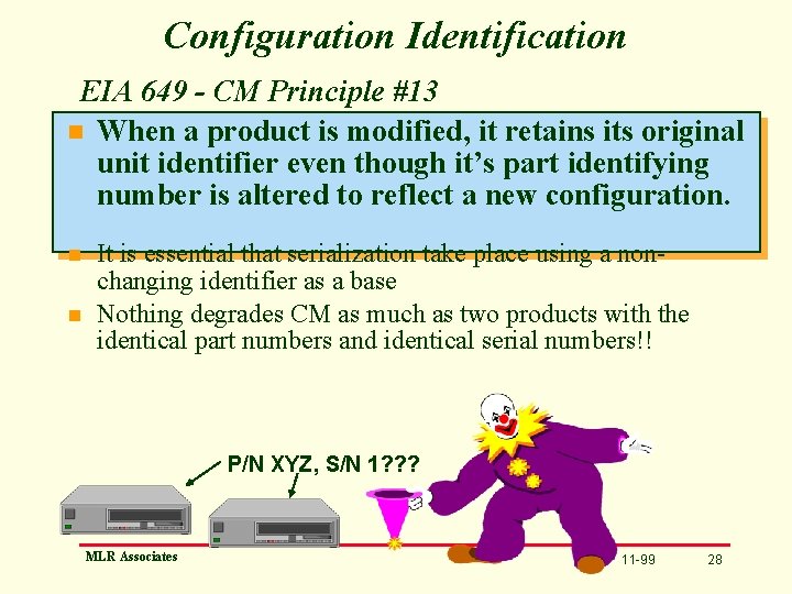 Configuration Identification EIA 649 - CM Principle #13 n When a product is modified,