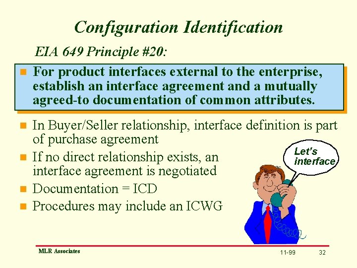 Configuration Identification n n EIA 649 Principle #20: For product interfaces external to the