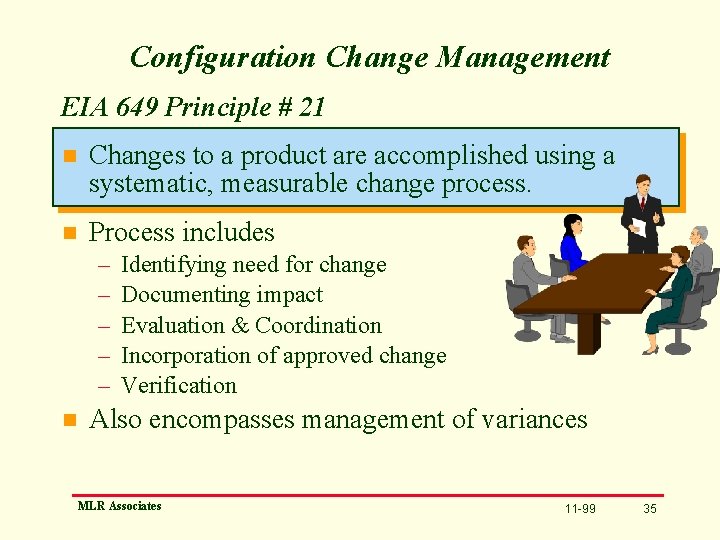 Configuration Change Management EIA 649 Principle # 21 n Changes to a product are
